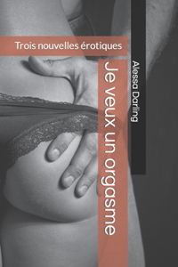 Je veux un orgasme
