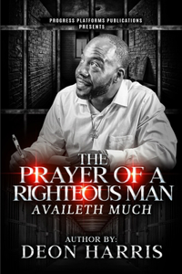 Prayer Of A Righteous Man Availeth Much
