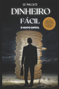 Dinheiro fácil é muito difícil