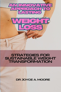 Innovative Approach to Lasting Weight Loss