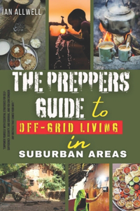 The Preppers Guide To Off-Grid Living In Suburban Areas