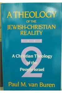 Theology of the Jewish-Christian Reality: Part 2: A Christian Theology of the People of Israel