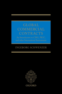 Global Commercial Contracts: Introduction to Cisg, Picc and Other International Instruments