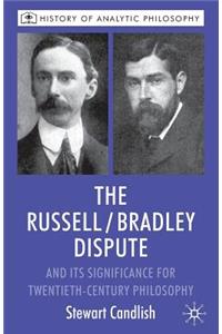 Russell/Bradley Dispute and Its Significance for Twentieth-Century Philosophy