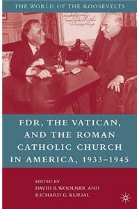 Franklin D. Roosevelt, the Vatican, and the Roman Catholic Church in America, 1933-1945