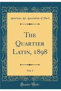 The Quartier Latin, 1898, Vol. 4 (Classic Reprint)