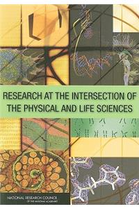 Research at the Intersection of the Physical and Life Sciences