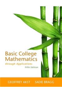Basic College Mathematics Through Applications Plus New Mylab Math with Pearson Etext -- Access Card Package