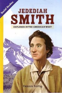 Social Studies 2013 Leveled Reader Grade 4 Chapter 9 On-Level: Jedediah Smith: Explorer in the American West