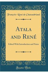 Atala and René: Edited With Introduction and Notes (Classic Reprint)