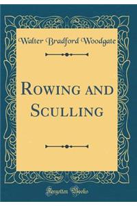 Rowing and Sculling (Classic Reprint)