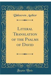 Literal Translation of the Psalms of David (Classic Reprint)