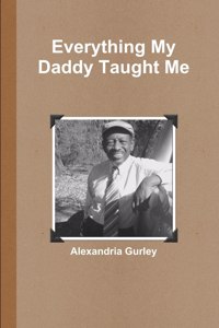 Everything My Daddy Taught Me