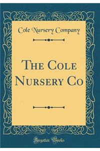 The Cole Nursery Co (Classic Reprint)