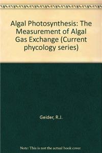 Algal Photosynthesis: The Measurement of Algal Gas Exchange