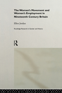 The Women's Movement and Women's Employment in Nineteenth Century Britain