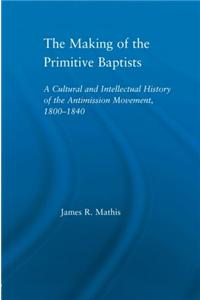 The Making of the Primitive Baptists