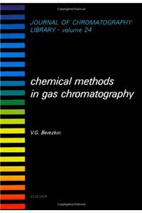 Chemical Methods in Gas Chromatography (Journal of Chromatography Library)