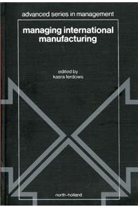 Managing International Manufacturing (Advanced Series in Management)
