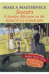 Make a Masterpiece -- Seurat's a Sunday Afternoon on the Island of La Grande Jatte