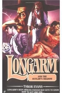 Longarm 307: Longarm and the Outlaw's Shadow