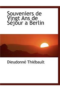 Souveniers de Vingt ANS de Sacjour a Berlin