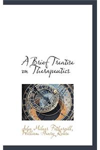 A Brief Treatise on Therapeutics