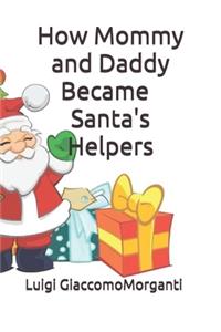 How Mommy and Daddy Became Santa's Helpers