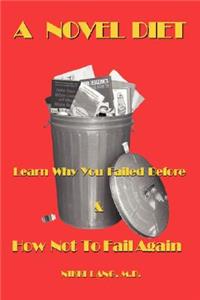 Novel Diet: Learn Why You Failed Before & How Not to Fail Again