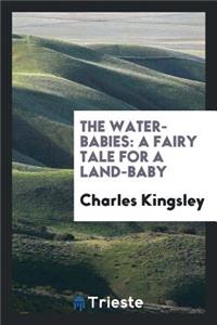 The Water-Babies: A Fairy Tale for a Land-Baby