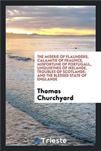 Miserie of Flaunders, Calamitie of Fraunce, Misfortune of Portugall, Unquietnes of Irelande, Troubles of Scotlande