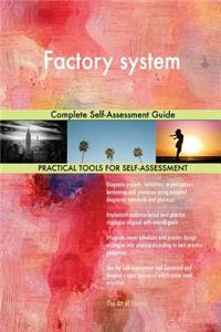 Factory System Complete Self-Assessment Guide