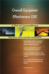 Overall Equipment Effectiveness OEE A Clear and Concise Reference