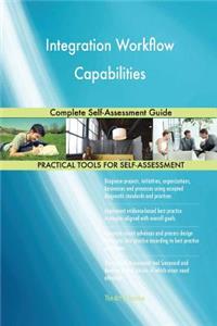 Integration Workflow Capabilities Complete Self-Assessment Guide