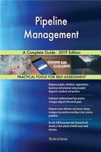 Pipeline Management A Complete Guide - 2019 Edition