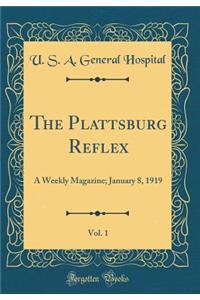 The Plattsburg Reflex, Vol. 1: A Weekly Magazine; January 8, 1919 (Classic Reprint)