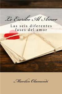 Le Escribo Al Amor: Las Seis Diferentes Fases del Amor