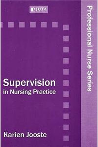 Supervision in nursing practice : Professional nurse series