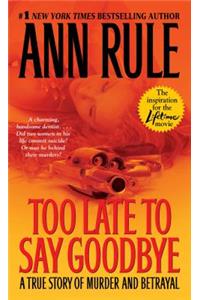 Too Late to Say Goodbye