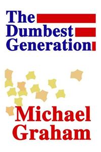 The Dumbest Generation the Dumbest Generation