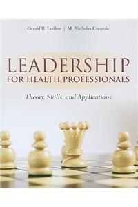 Leadership for Health Professionals: Theory, Skills, and Applications