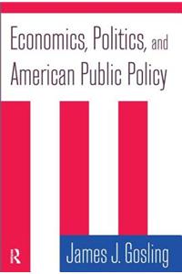 Economics, Politics, and American Public Policy