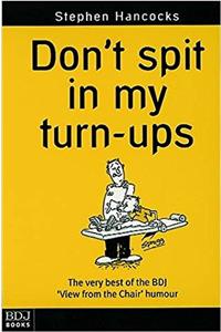 Don't Spit in My Turn-Ups