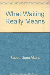 What Waiting Really Means