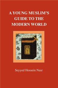 A Young Muslim's Guide to the Modern World