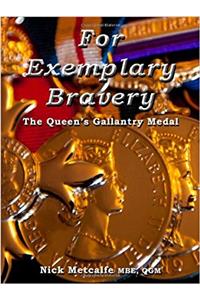 For Exemplary Bravery - The Queen's Gallantry Medal