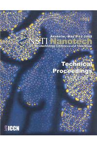 Technical Proceedings of the 2005 NSTI Nanotechnology Conference and Trade Show, Volume 2