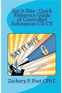 Say It Rite Quick Reference Guide of Controlled Substances CII-CV