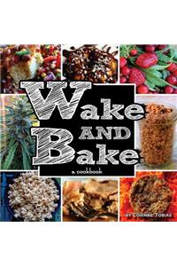 Wake & Bake: A Cookbook