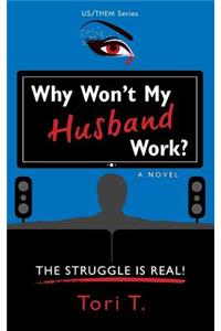 Why Won't My Husband Work?